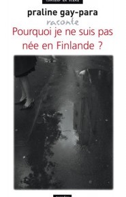 Pourquoi je ne suis pas née en finlande